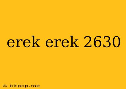 Erek Erek 2630