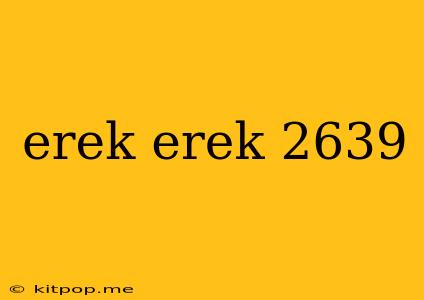 Erek Erek 2639