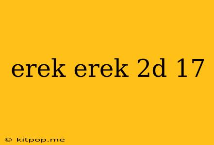 Erek Erek 2d 17