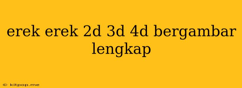 Erek Erek 2d 3d 4d Bergambar Lengkap