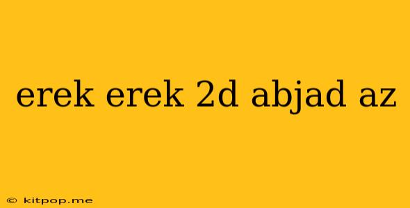 Erek Erek 2d Abjad Az