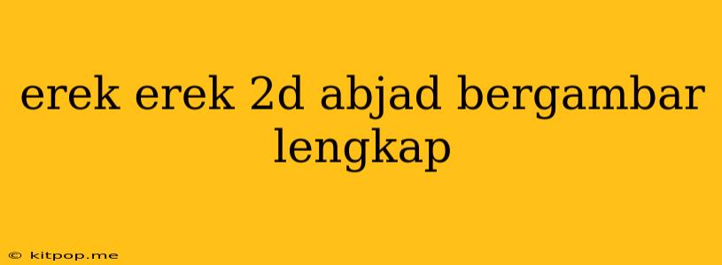 Erek Erek 2d Abjad Bergambar Lengkap