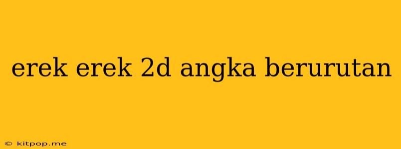 Erek Erek 2d Angka Berurutan