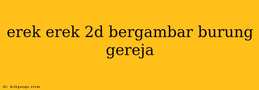 Erek Erek 2d Bergambar Burung Gereja