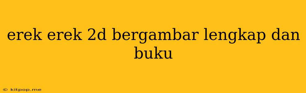 Erek Erek 2d Bergambar Lengkap Dan Buku