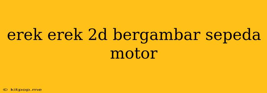 Erek Erek 2d Bergambar Sepeda Motor