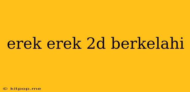 Erek Erek 2d Berkelahi