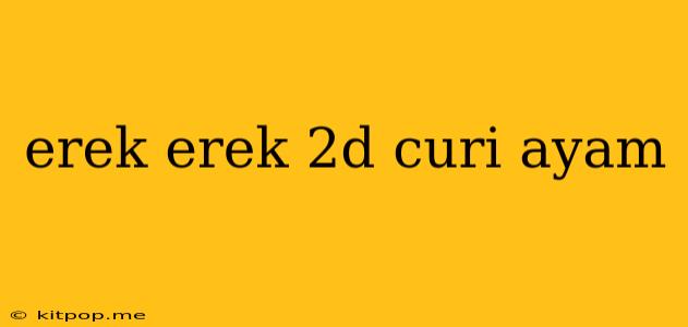 Erek Erek 2d Curi Ayam