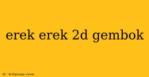 Erek Erek 2d Gembok