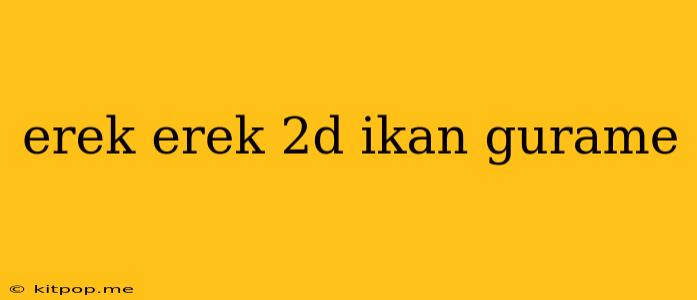 Erek Erek 2d Ikan Gurame