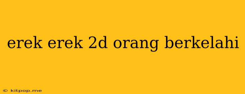 Erek Erek 2d Orang Berkelahi