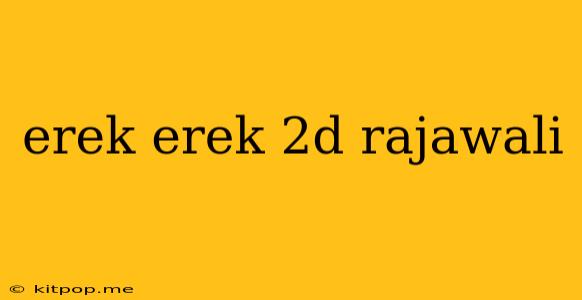 Erek Erek 2d Rajawali