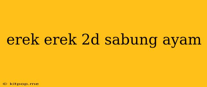 Erek Erek 2d Sabung Ayam