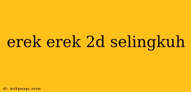 Erek Erek 2d Selingkuh