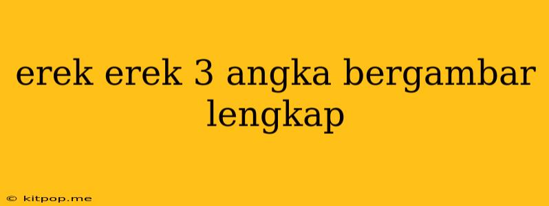 Erek Erek 3 Angka Bergambar Lengkap