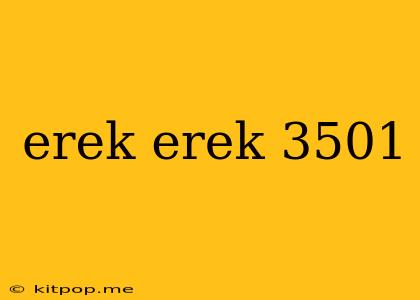 Erek Erek 3501