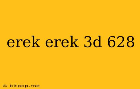 Erek Erek 3d 628