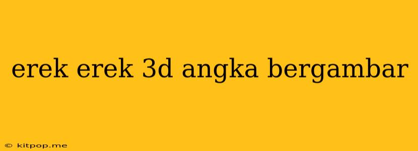 Erek Erek 3d Angka Bergambar