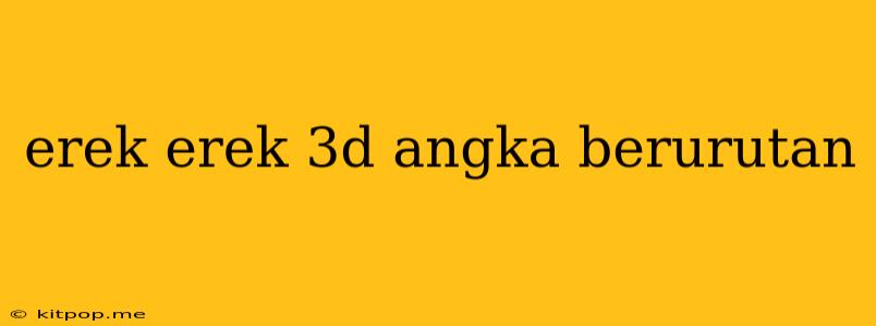 Erek Erek 3d Angka Berurutan