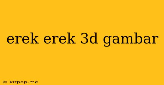 Erek Erek 3d Gambar