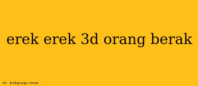 Erek Erek 3d Orang Berak