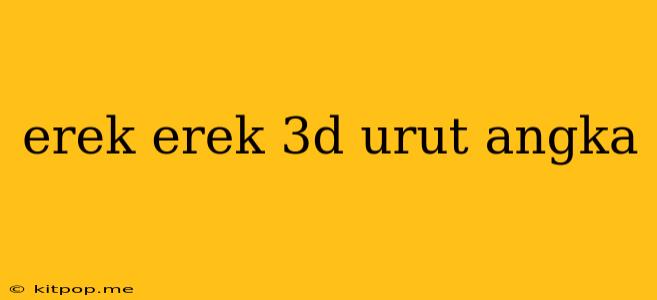 Erek Erek 3d Urut Angka