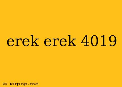 Erek Erek 4019