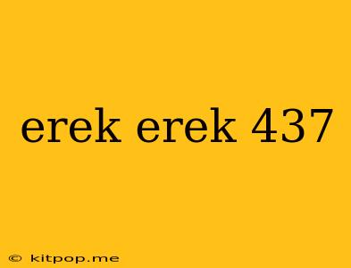 Erek Erek 437