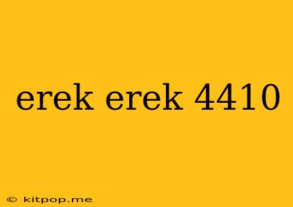 Erek Erek 4410