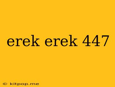 Erek Erek 447