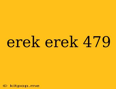 Erek Erek 479