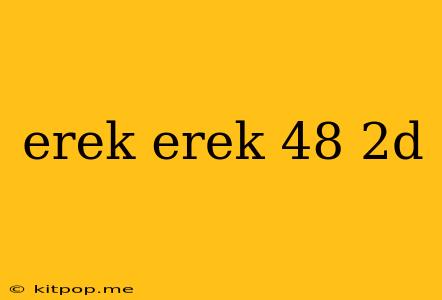 Erek Erek 48 2d