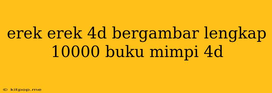 Erek Erek 4d Bergambar Lengkap 10000 Buku Mimpi 4d