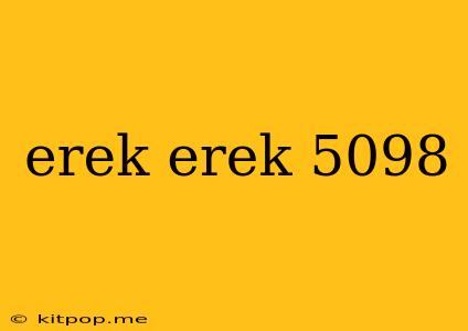 Erek Erek 5098