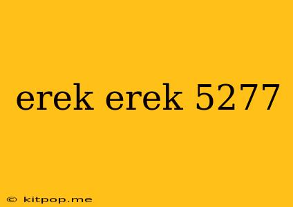 Erek Erek 5277