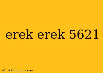 Erek Erek 5621