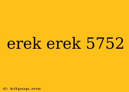 Erek Erek 5752