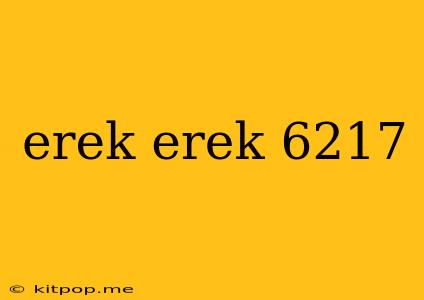 Erek Erek 6217