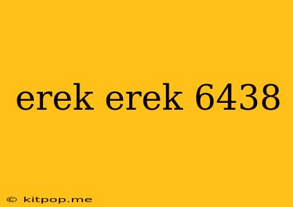 Erek Erek 6438