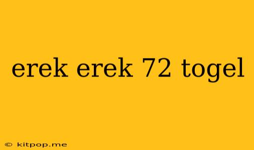 Erek Erek 72 Togel