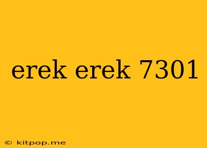 Erek Erek 7301