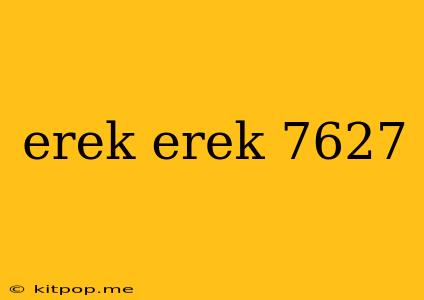 Erek Erek 7627