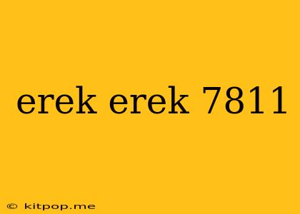 Erek Erek 7811