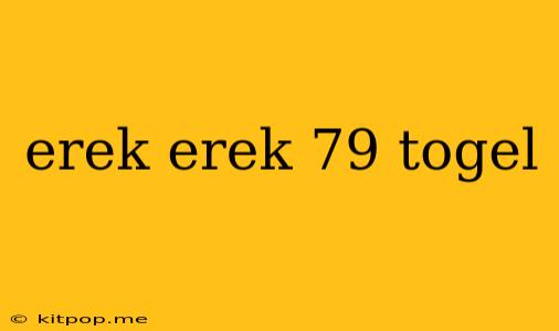 Erek Erek 79 Togel