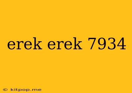 Erek Erek 7934