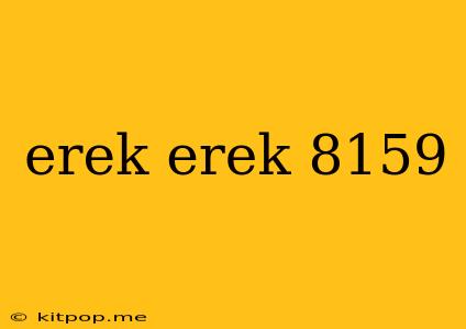 Erek Erek 8159