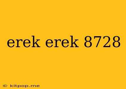 Erek Erek 8728