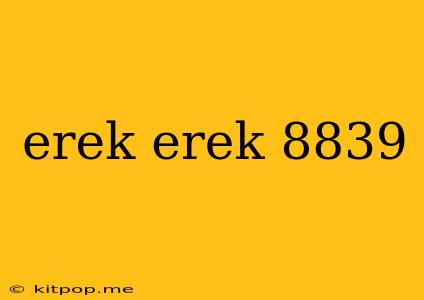 Erek Erek 8839