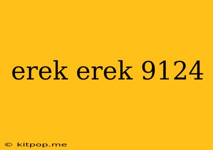 Erek Erek 9124