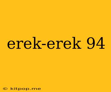 Erek-erek 94